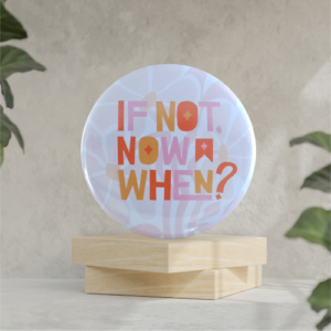 IF NOT NOW WHEN? 58mm